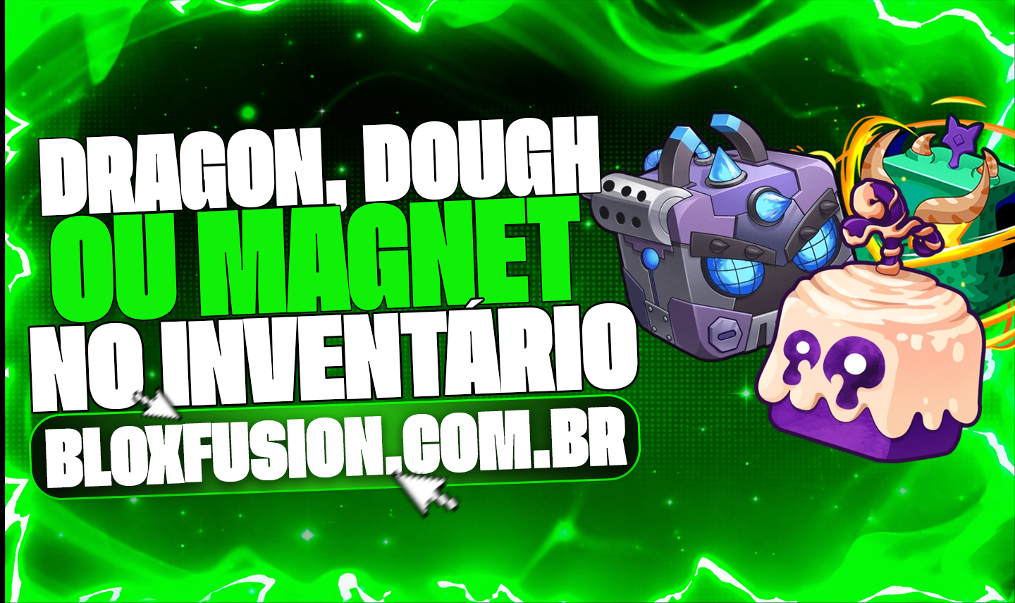 🍩🐲🧲 DRAGON, DOUGH OU MAGNET NO INVENTÁRIO