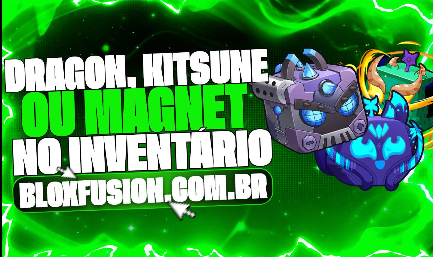 🦊🐲🧲 DRAGON, KITSUNE OU MAGNET NO INVENTÁRIO