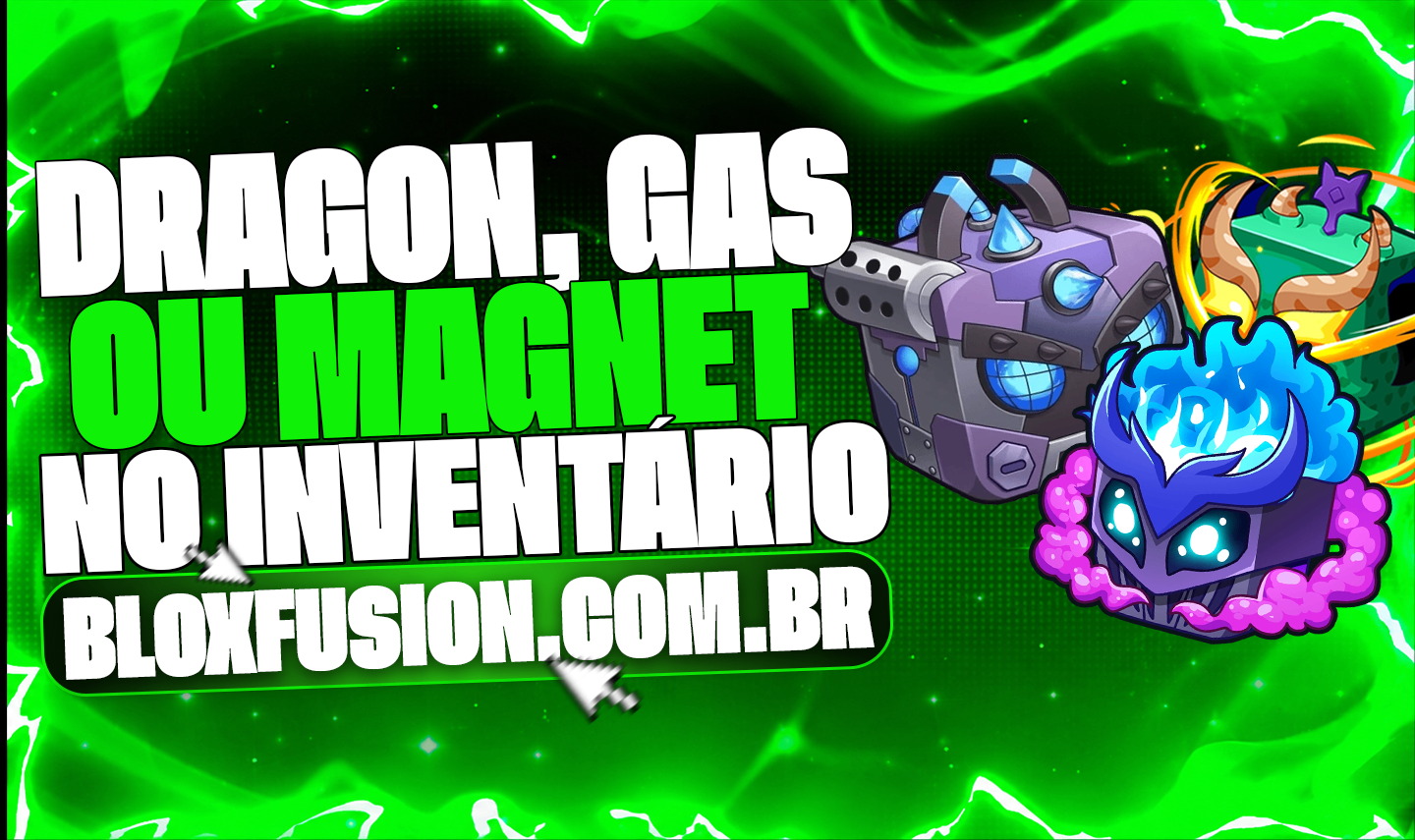 ☣🐲🧲 DRAGON, GAS OU MAGNET NO INVENTÁRIO