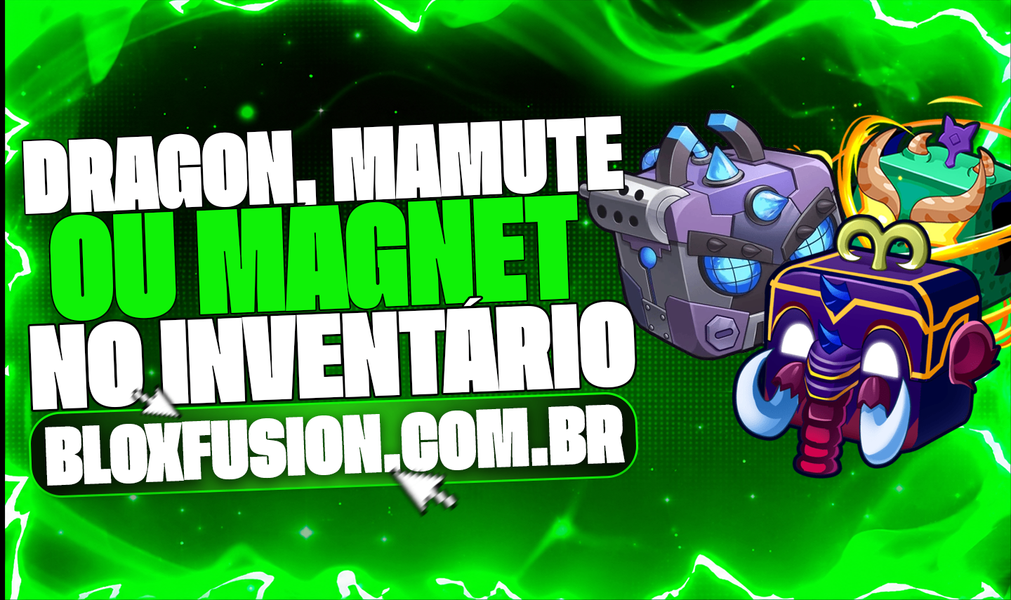 🐗🐲🧲 DRAGON, MAMUTE OU MAGNET NO INVENTÁRIO